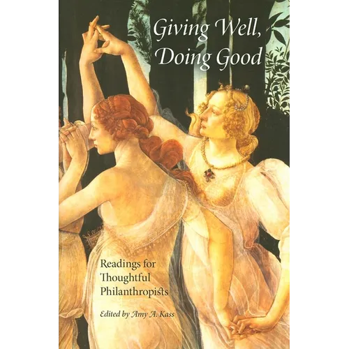 Giving Well, Doing Good: Readings for Thoughtful Philanthropists - Paperback