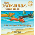How Dachshunds Came to Be (Hard Cover): A Tall Tale About a Short Long Dog (Tall Tales # 1) - Hardcover