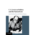 C. S. Lewis on Politics and the Natural Law - Paperback