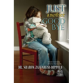 Just Another Goodbye: A Foster Care Story Based on True Events - Paperback