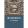 Theatre and Censorship in France from Revolution to Restoration - Hardcover