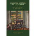 Selected Letters of Clive Bell: Art, Love and War in Bloomsbury - Hardcover