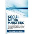 Social Media Marketing: Social Media Marketing- Learn the Social Media Influence and Witness the Power of Social Media for Business - Paperback