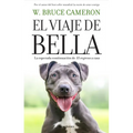 El Viaje de Bella. El Regreso a Casa 2 / A Dog's Courage: A Dog's Way Home - Paperback