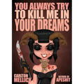 You Always Try to Kill Me in Your Dreams - Paperback
