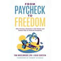From Paycheck to Freedom: Why Owning a Business Is the Fastest and Easiest Way to Financial Prosperity - Hardcover