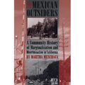 The Mexican Outsiders: A Community History of Marginalization and Discrimination in California - Paperback