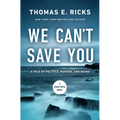 We Can't Save You: A Tale of Politics, Murder, and Maine - Hardcover