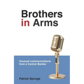 Brothers in Arms: Unusual Communications from a Central Banker - Paperback
