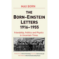 Born-Einstein Letters, 1916-1955: Friendship, Politics and Physics in Uncertain Times - Hardcover