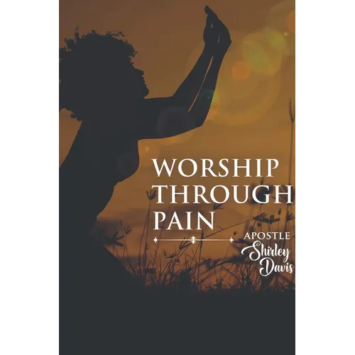 Worship Through Pain - Paperback