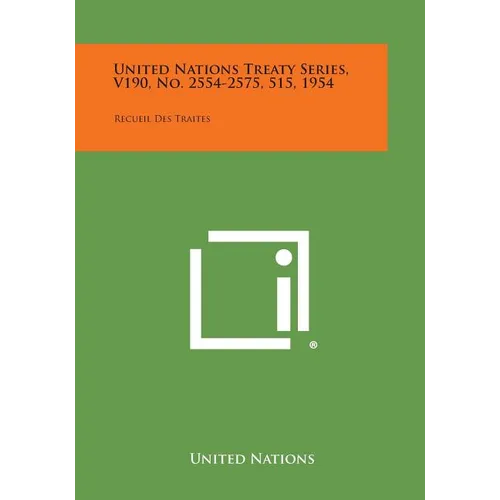 United Nations Treaty Series, V190, No. 2554-2575, 515, 1954: Recueil Des Traites - Paperback