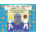 The Follow Through Karate Kids: A Dojo Kun Character Book on Wrestling with Quitting - Paperback