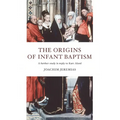 The Origins of Infant Baptism - Paperback