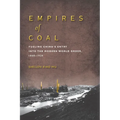Empires of Coal: Fueling China's Entry Into the Modern World Order, 1860-1920 - Hardcover