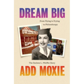 Dream Big, Add Moxie: The Darlene L. Pfeiffer Story - Paperback