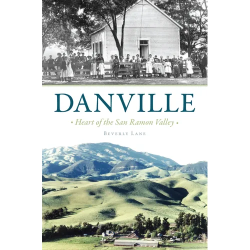 Danville: Heart of the San Ramon Valley - Paperback