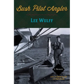 Bush Pilot Angler - Paperback