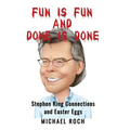 Fun is Fun and Done is Done: Stephen King Connections and Easter Eggs - Hardcover