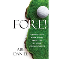 Fore!: Finding Faith When You're Paralyzed By Your Circumstances - Paperback