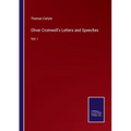 Oliver Cromwell's Letters and Speeches: Vol. I - Paperback
