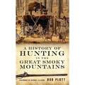 A History of Hunting in the Great Smoky Mountains - Hardcover