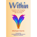 Within: Powerful Life Changing Essays on Living the Life You Want - Paperback