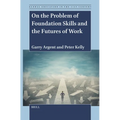 On the Problem of Foundation Skills and the Futures of Work - Paperback