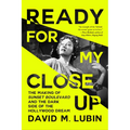 Ready for My Close-Up: The Making of Sunset Boulevard and the Dark Side of the Hollywood Dream - Hardcover