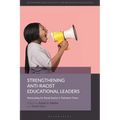Strengthening Anti-Racist Educational Leaders: Advocating for Racial Equity in Turbulent Times - Paperback