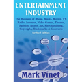 Entertainment Industry: The Business of Music, Books, Movies, TV, Radio, Internet, Video Games, Theater, Fashion, Sports, Art, Merchandising, Copyrigh - Paperback
