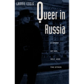 Queer in Russia: A Story of Sex, Self, and the Other - Paperback