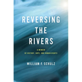 Reversing the Rivers: A Memoir of History, Hope, and Human Rights - Hardcover