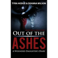 Out of the Ashes: A Wounded Daughter's Diary - Paperback