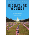 Signature Wounds: The Untold Story of the Military's Mental Health Crisis - Hardcover