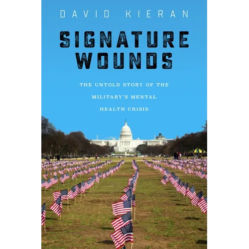 Signature Wounds: The Untold Story of the Military's Mental Health Crisis - Hardcover