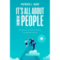 It's All about the People: The Executive's Guide to Success in Leadership and Life - Paperback