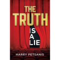 The Truth is a Lie: The complete psychological and motivational journey to personal transformation through conscience thought, relationshi - Paperback