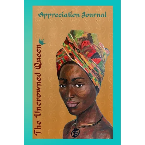The Uncrowned Queen Appreciation Journal - Paperback
