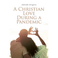 A Christian Love During A Pandemic - Paperback