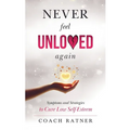 Never Feel Unloved Again: Symptoms & Strategies to Cure Low Self-Esteem - Paperback