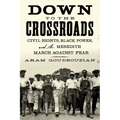 Down to the Crossroads: Civil Rights, Black Power, and the Meredith March Against Fear - Paperback