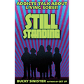 Still Standing: Addicts Talk about Living Sober (Addiction Recovery, Al-Anon Self-Help Book) - Paperback