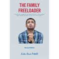 The Family Freeloader: A Biblical Answer for Sob Stories, Con Games, and Never Having to Get Off the Couch (Revised Edition) - Paperback