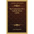The Confessions Of A Catholic Priest (1858) - Hardcover
