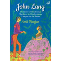 John Lang: Wanderer of Hindoostan, Slanderer in Hindoostanee, Lawyer for the Ranee - Paperback