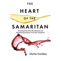 The Heart of the Samaritan: Unveiling One of the Most Beloved and Misunderstood Stories in the New Testament - Paperback
