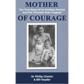 Mother of Courage: The True Story of an Armless Dentist and Her Triumph Over Tragedy - Hardcover