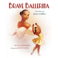 Brave Ballerina: The Story of Janet Collins - Hardcover