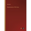 Reminiscences of Fifty Years - Paperback